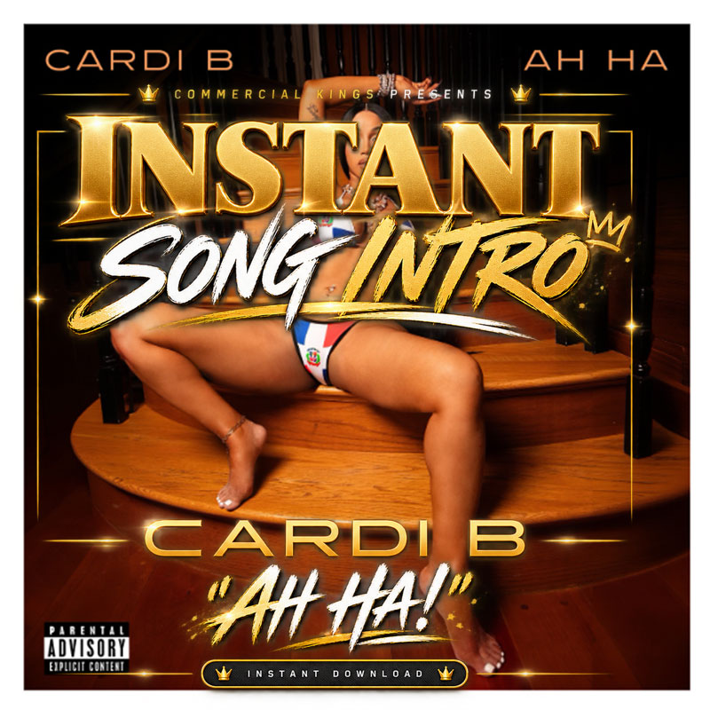 Commercial Kings Instant Song Intro for Cardi B Ah Ha instant DJ download